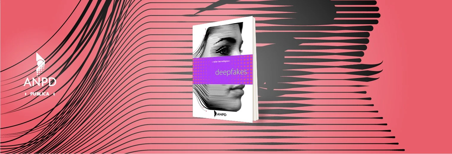 Como identificar deepfake: Radar Tecnológico da ANPD analisa riscos e impactos de conteúdos sintéticos