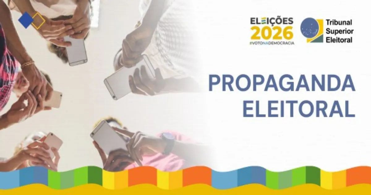 Propaganda eleitoral 2026: veja o que pode e o que não pode na campanha